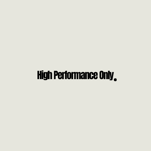 High Performance Only